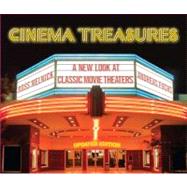 Cinema Treasures : A New Look at Classic Movie Theaters, Updated Edition by Melnick, Ross; Fuchs, Andreas, 9780760340363