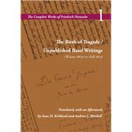 The Birth of Tragedy / Unpublished Basel Writings (Winter 1869/70�Fall 1873) by Friedrich Nietzsche, 9780804750363
