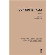 Our Soviet Ally: Essays by Cole; Margaret, 9781138070363