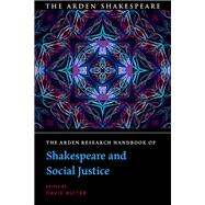 The Arden Research Handbook of Shakespeare and Social Justice by Ruiter, David, 9781350140363
