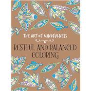The Art of Mindfulness: Restful and Balanced Coloring by Unknown, 9781454710363
