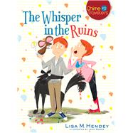 The Whisper in the Ruins by Hendey, Lisa M.; Bower, Jenn, 9781632530363