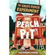 The Great Peach Experiment 2: The Peach Pit by Downing, Erin Soderberg, 9781645950363