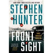Front Sight Three Swagger Novellas by Hunter, Stephen, 9781668030363