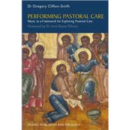 Performing Pastoral Care by Clifton-smith, Gregory; Boyce-tillman, June, 9781785920363
