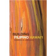 Building Filipino Hawaii by Labrador, Roderick N., 9780252080364