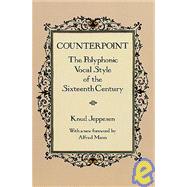Counterpoint The Polyphonic Vocal Style of the Sixteenth Century by Jeppesen, Knud, 9780486270364