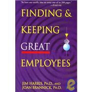 Finding & Keeping Great Employees by Harris, Jim; Brannick, Joan, Ph.D., 9780814400364