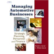 Managing Automotive Businesses: Strategic Planning, Personnel and Finances by Ronald A Garner; C. William Garner, 9781133010364