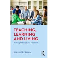 Ann Lieberman and Teacher Development: Teaching, Learning, Living by Lieberman; Ann, 9781138060364