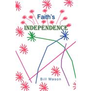 Faith's Independence by Mason, Bill, 9781425780364