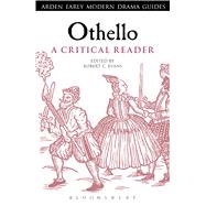 Othello: A Critical Reader by Evans, Robert C.; Hiscock, Andrew; Hopkins, Lisa, 9781472520364