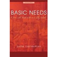 Basic Needs A Year With Street Kids in a City School by Landsman, Julie, 9781578860364