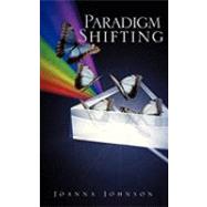 Paradigm Shifting by Johnson, Joanna D., 9781615790364