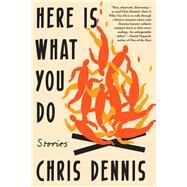 Here Is What You Do Stories by DENNIS, CHRIS, 9781641290364