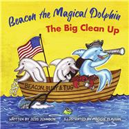 Beacon the Magical Dolphin The Big Clean Up by Johnson, Jess; Flavhan, Maggie, 9781735960364