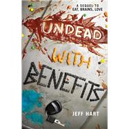 Undead With Benefits by Hart, Jeff, 9780062200365