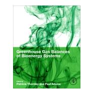 Greenhouse Gas Balances of Bioenergy Systems by Thornley, Patricia; Adams, Paul, 9780081010365