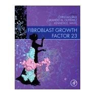 Fibroblast Growth Factor 23 by Faul, Christian; White, Kenneth; Gutierrez, Orlando, 9780128180365