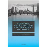 Corporate Reorganisation Law and Forces of Change by Paterson, Sarah, 9780198860365