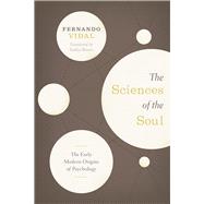The Sciences of the Soul by Vidal, Fernando; Brown, Saskia, 9780226710365