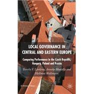 Local Governance in Central and Eastern Europe Comparing Performance in the Czech Republic, Hungary, Poland and Russia by Lankina, Tomila V.; Hudalla, Anneke; Wollmann, Hellmut, 9780230500365