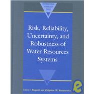 Risk, Reliability, Uncertainty, and Robustness of Water Resource Systems by Edited by Janos J. Bogardi , Zbigniew W. Kundzewicz, 9780521800365