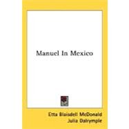 Manuel In Mexico by McDonald, Etta Blaisdell, 9780548490365
