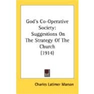 God's Co-Operative Society : Suggestions on the Strategy of the Church (1914) by Marson, Charles L., 9780548870365