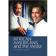 African Americans and the Media by Squires, Catherine, 9780745640365