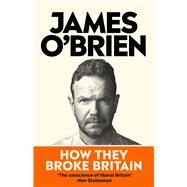 How They Broke Britain by Brien, James, 9780753560365
