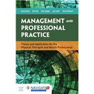 Management and Professional Practice Theory and Application for the Physical Therapist and Health Professional by Vaughan, Victor; Chiu, Kevin K.; Liebler, Joan Gratto, 9781284030365