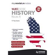 My Revision Notes: WJEC History Route A Second Edition by R. Paul Evans, 9781471830365