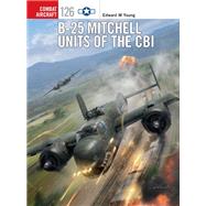B-25 Mitchell Units of the Cbi by Young, Edward M., 9781472820365