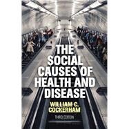 The Social Causes of Health and Disease by Cockerham, William C., 9781509540365