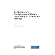 Contemporary Applications of Mobile Computing in Healthcare Settings by Rajkumar, R., 9781522550365