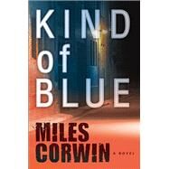 Kind of Blue An Ash Levine Thriller by Corwin, Miles, 9781608090365
