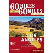 60 Hikes Within 60 Miles: Los Angeles Including Ventura and Orange Counties by Randall, Laura, 9781634040365