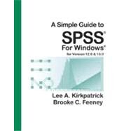 A Simple Guide to SPSS for Windows, Version 12.0 and 13.0 by Kirkpatrick, Lee A.; Feeney, Brooke C., 9780495090366