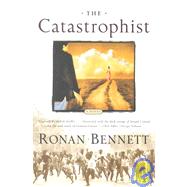 The Catastrophist; A Novel by Ronan Bennett, 9780684870366
