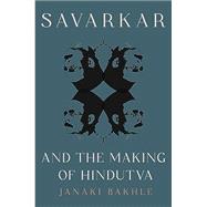 Savarkar and the Making of Hindutva by Bakhle, Janaki, 9780691250366