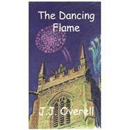 The Dancing Flame by Overell, J. J., 9780718830366