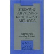 Studying Elites Using Qualitative Methods by Rosanna Hertz; Jonathan B. Imber, 9780803970366