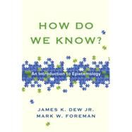 How Do We Know? by Dew, James K., Jr.; Foreman, Mark W., 9780830840366
