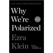 Why We're Polarized by Klein, Ezra, 9781476700366