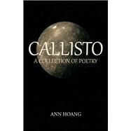 Callisto A Collection of Poetry by Hoang, Ann, 9781543950366