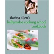 Darina Allen's Ballymaloe Cooking School Cookbook by Allen, Darina, 9781589800366