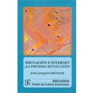 Educacion e internet/ Eduation and Internet: La proxima revolucion? by Brunner, Jose Joaquin, 9789562890366