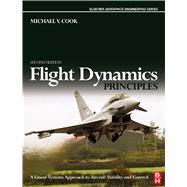 Flight Dynamics Principles: A Linear Systems Approach to Aircraft Stability and Control by Cook, M.v., 9780080550367