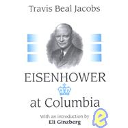 Eisenhower at Columbia by Jacobs,Travis, 9780765800367